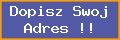 Dopisz Swoj Adres !!